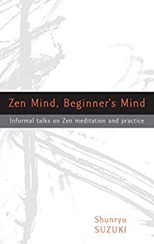 Zen Mind, Beginner's Mind by Shunryu Suzuki